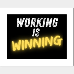 Working is Winning - Hard Work Motivation Posters and Art